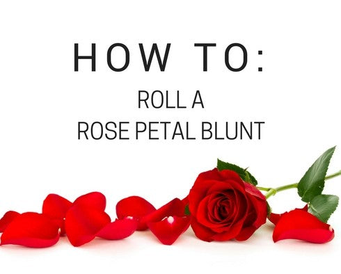 HOW TO MAKE A ROSE PETAL BLUNT